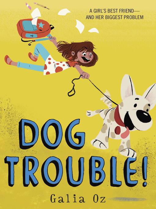Title details for Dog Trouble! by Galia Oz - Wait list